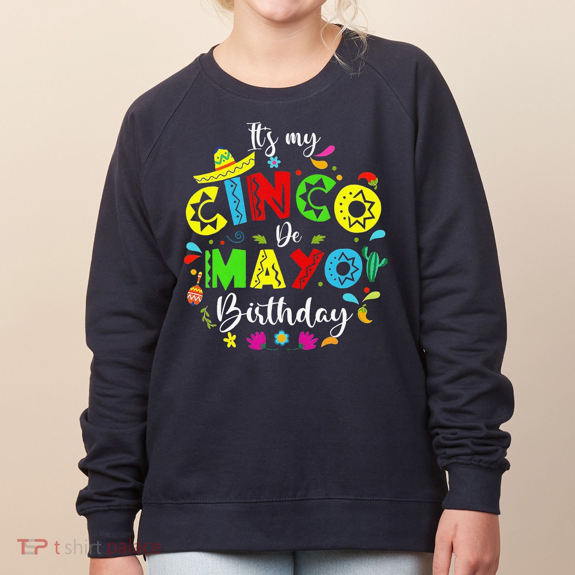 ItS My Cinco De Mayo Birthday Funny Cinco De Mayo Birthday Women's Sweatshirt