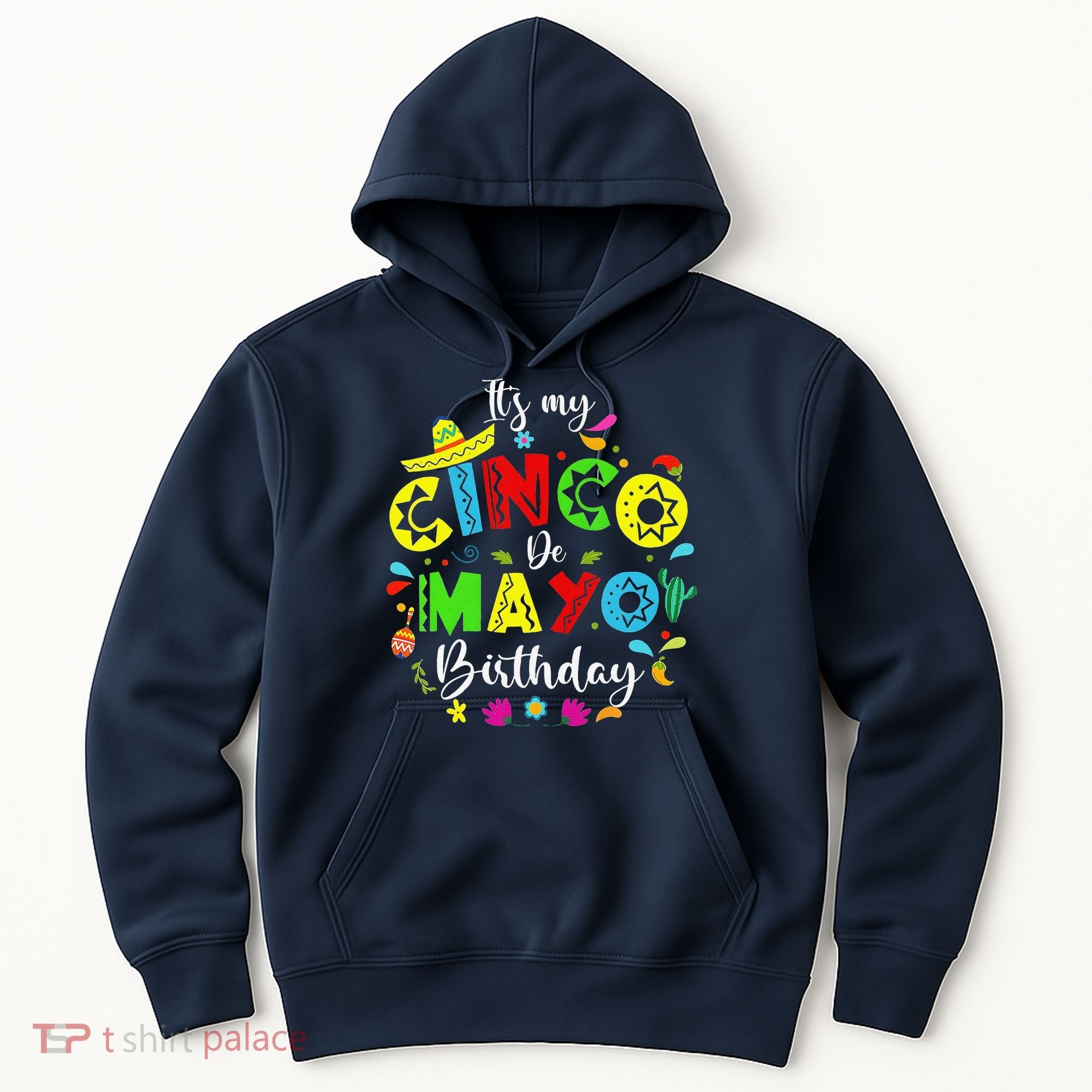 ItS My Cinco De Mayo Birthday Funny Cinco De Mayo Birthday Hoodie