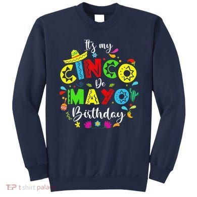ItS My Cinco De Mayo Birthday Funny Cinco De Mayo Birthday Sweatshirt