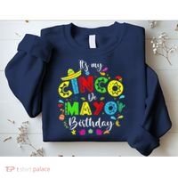 ItS My Cinco De Mayo Birthday Funny Cinco De Mayo Birthday Sweatshirt thumb 2