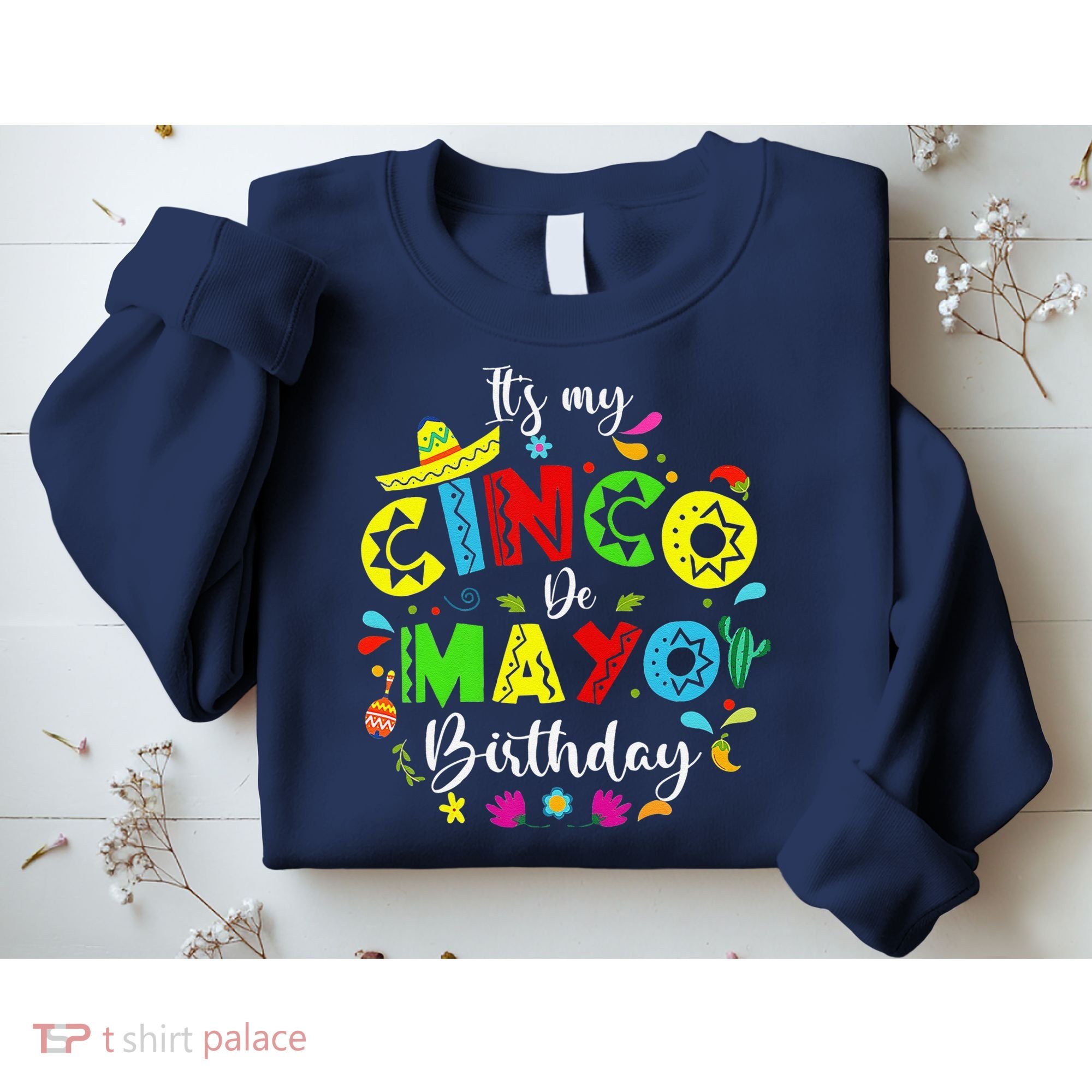ItS My Cinco De Mayo Birthday Funny Cinco De Mayo Birthday Sweatshirt