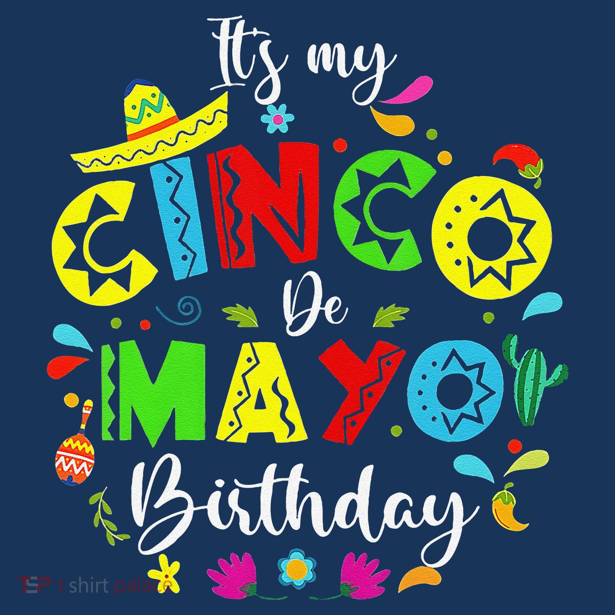 ItS My Cinco De Mayo Birthday Funny Cinco De Mayo Birthday Sweatshirt