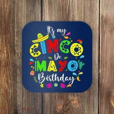 ItS My Cinco De Mayo Birthday Funny Cinco De Mayo Birthday Coaster
