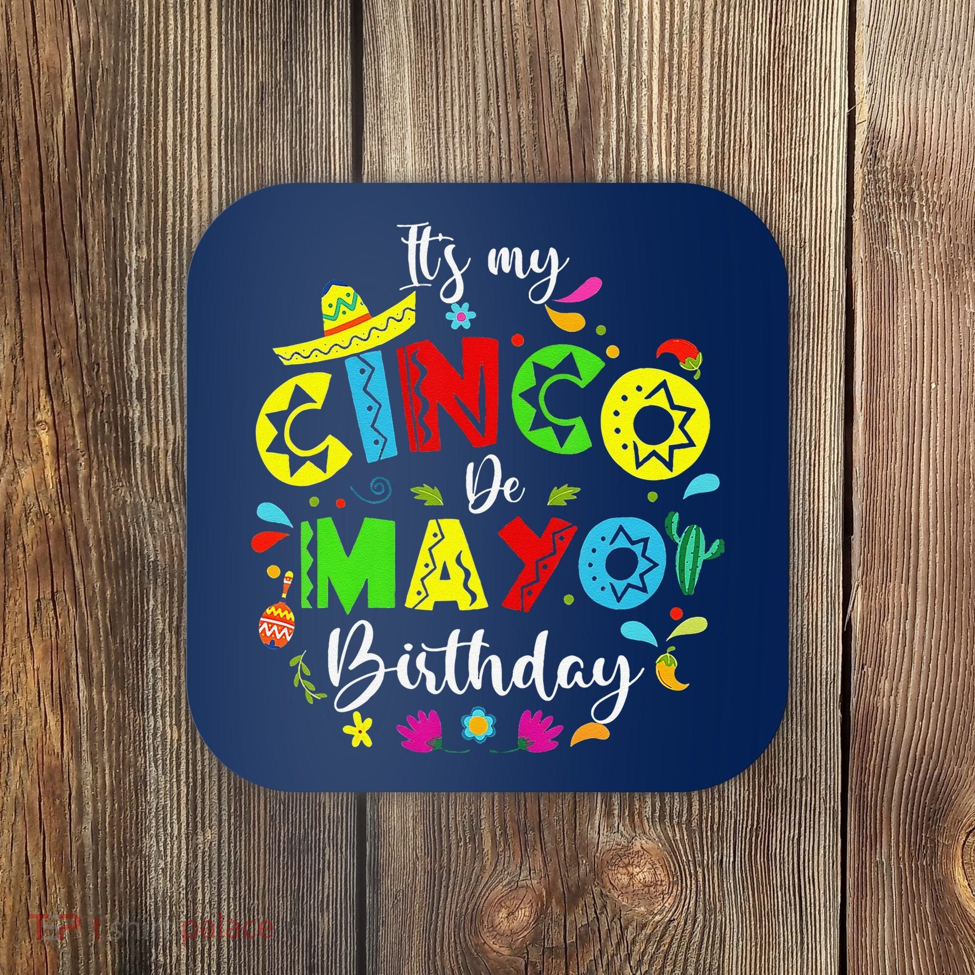 ItS My Cinco De Mayo Birthday Funny Cinco De Mayo Birthday Coaster