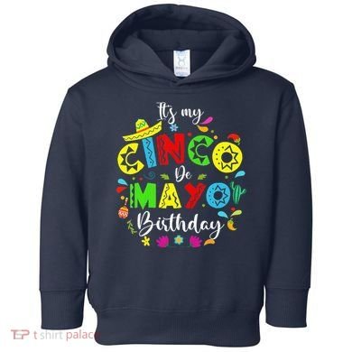 ItS My Cinco De Mayo Birthday Funny Cinco De Mayo Birthday Toddler Hoodie