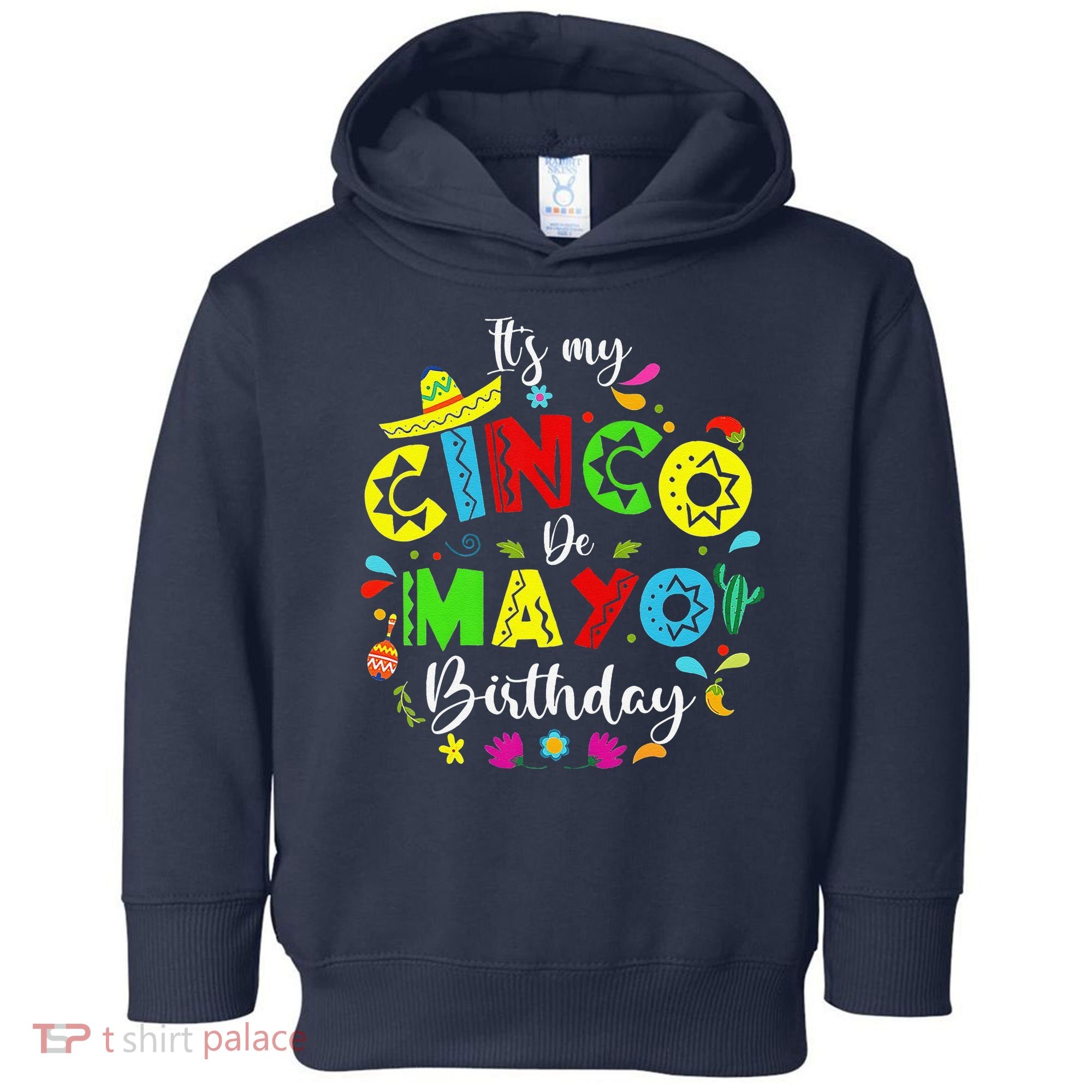 ItS My Cinco De Mayo Birthday Funny Cinco De Mayo Birthday Toddler Hoodie