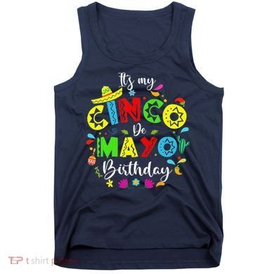 ItS My Cinco De Mayo Birthday Funny Cinco De Mayo Birthday Tank Top