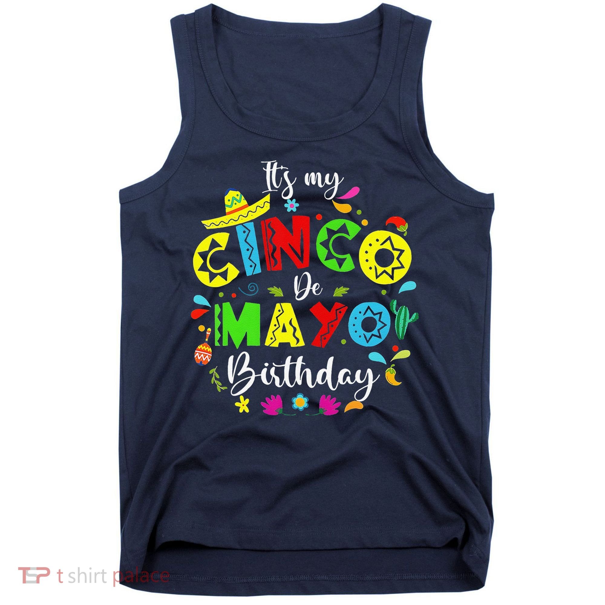 ItS My Cinco De Mayo Birthday Funny Cinco De Mayo Birthday Tank Top