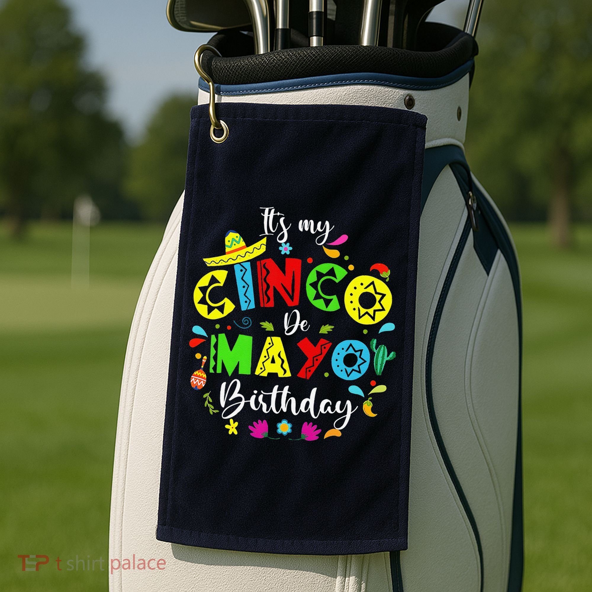 ItS My Cinco De Mayo Birthday Funny Cinco De Mayo Birthday Golf Towel