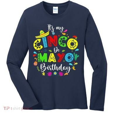 ItS My Cinco De Mayo Birthday Funny Cinco De Mayo Birthday Women's Long Sleeve Shirt