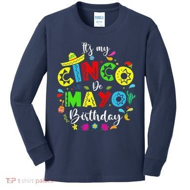ItS My Cinco De Mayo Birthday Funny Cinco De Mayo Birthday Kids Long Sleeve Shirt
