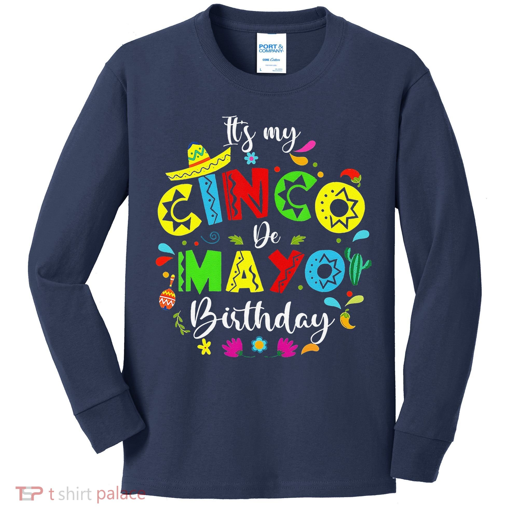 ItS My Cinco De Mayo Birthday Funny Cinco De Mayo Birthday Kids Long Sleeve Shirt