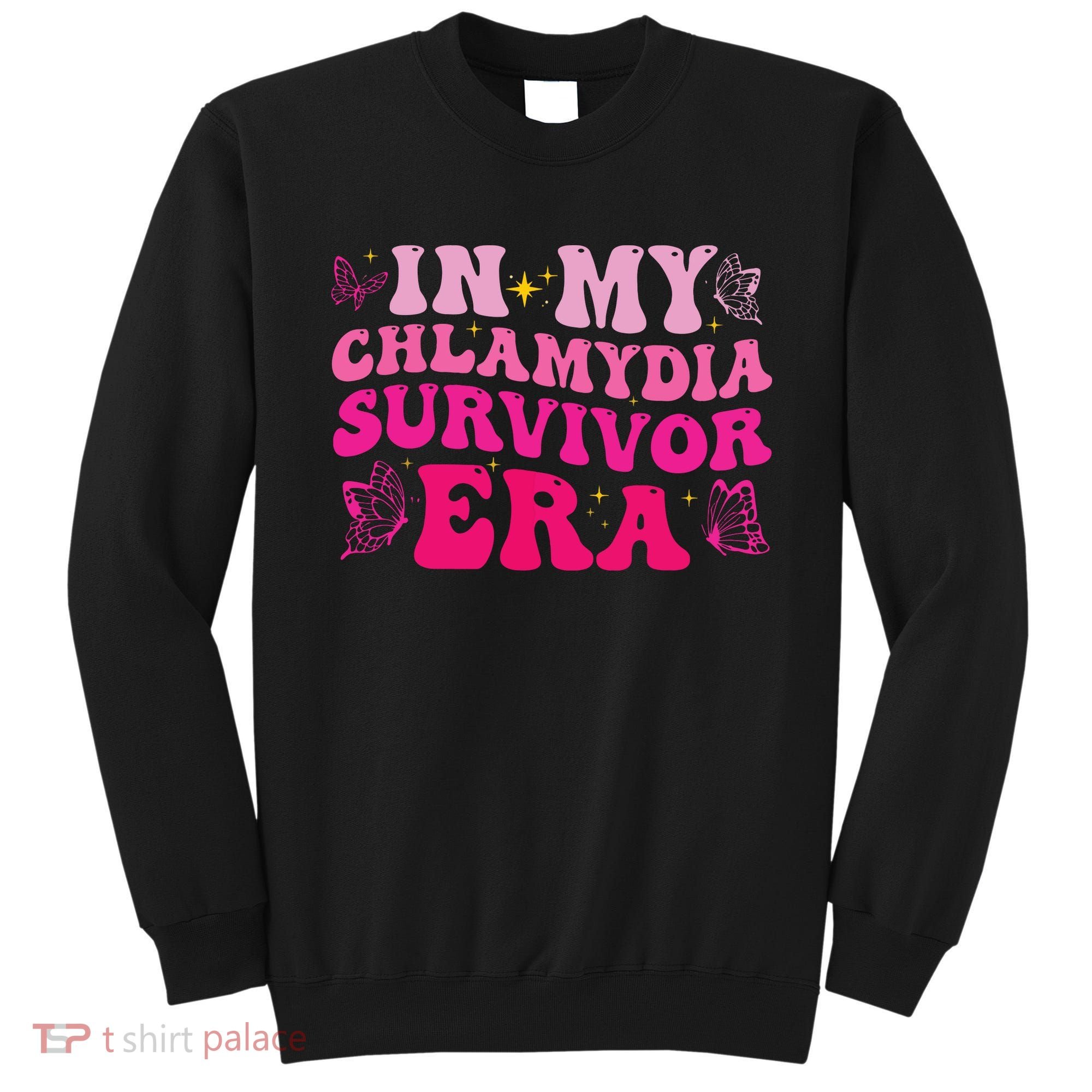 In My Chlamydia Survivor Era Sweatshirt