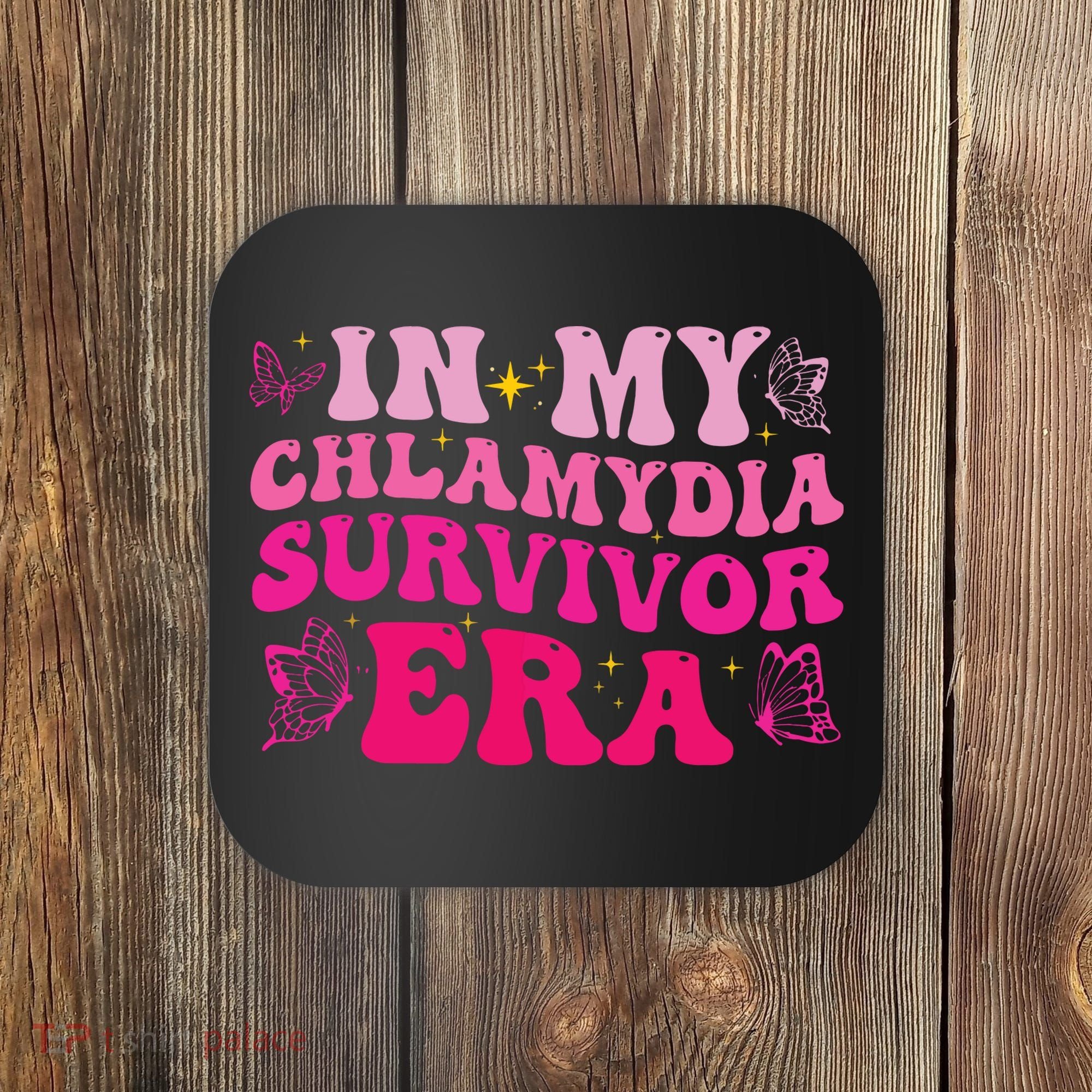 In My Chlamydia Survivor Era Coaster