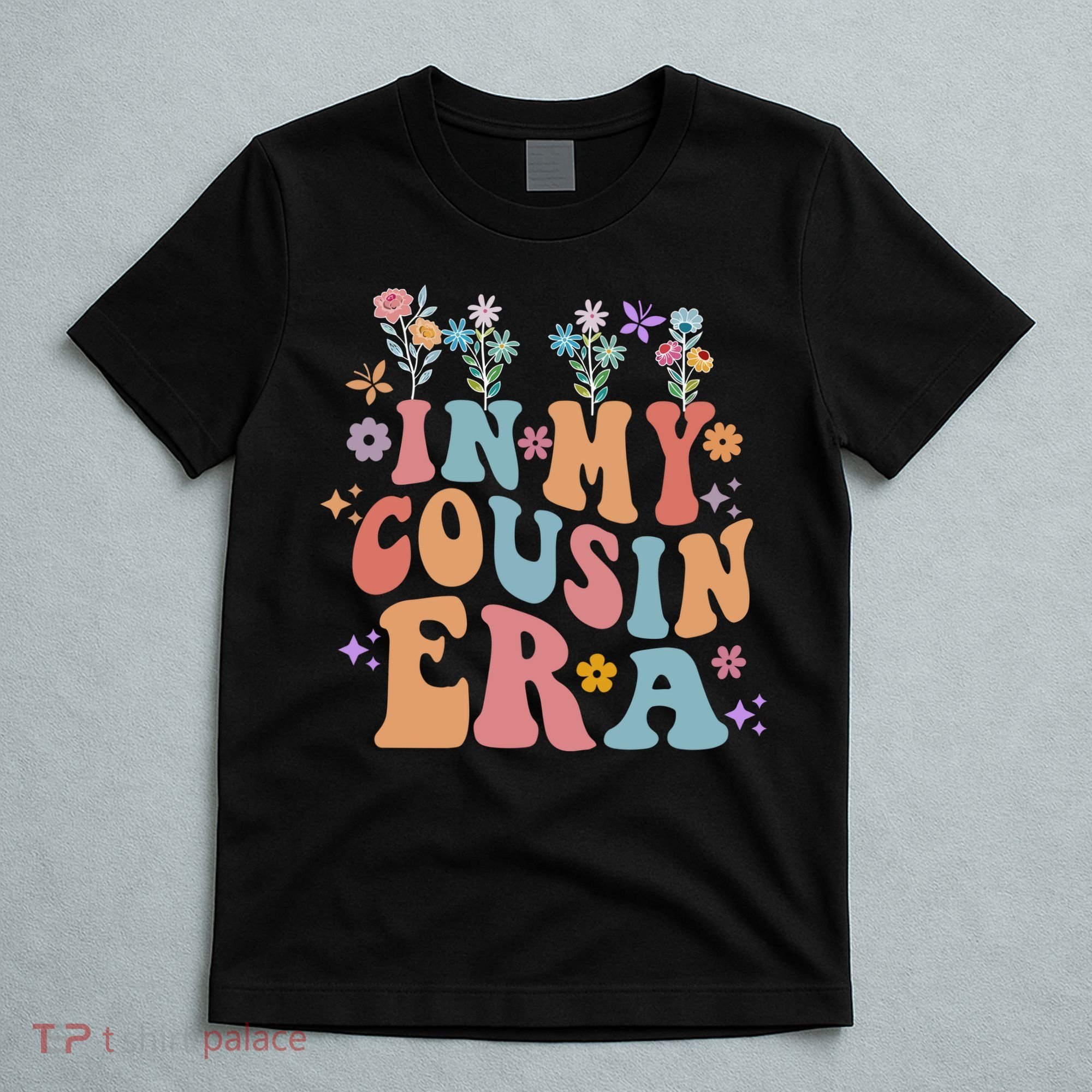In My Cousin Era Floral Family Matching T-Shirt