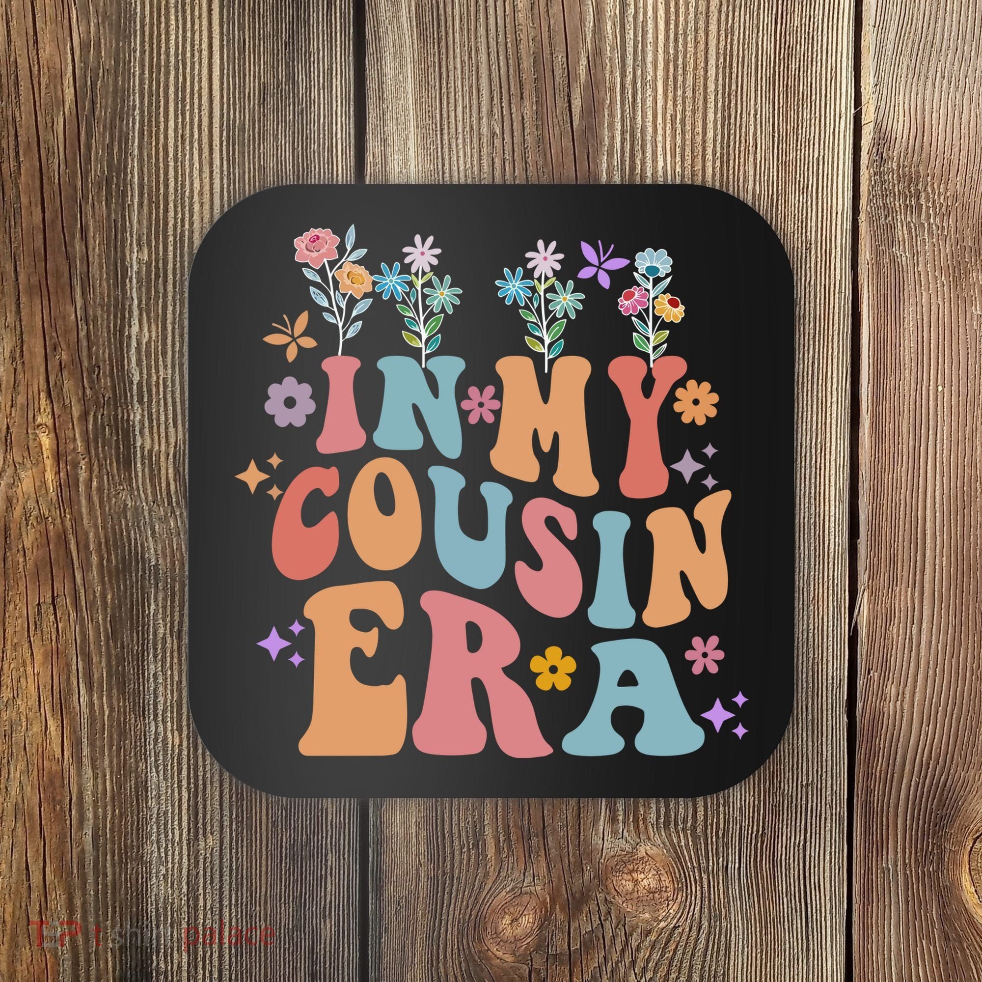 In My Cousin Era Floral Family Matching Coaster