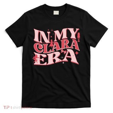 In My Clara Era Nutcracker Ballet Sugar Plum Fairy Groovy T-Shirt