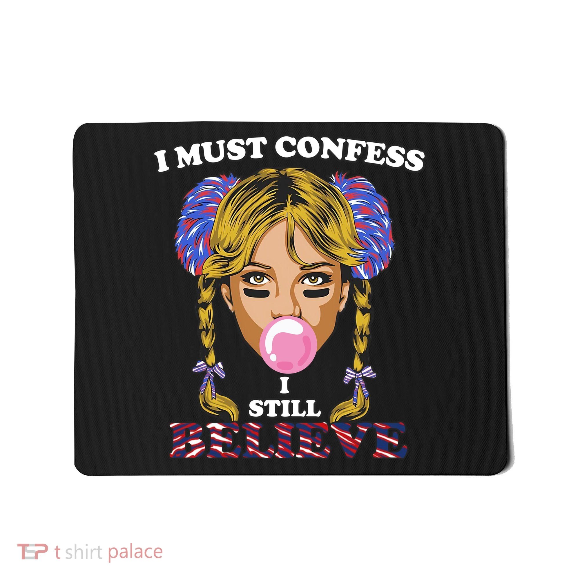 I Must Confess I Still Believe Buffalo Mousepad