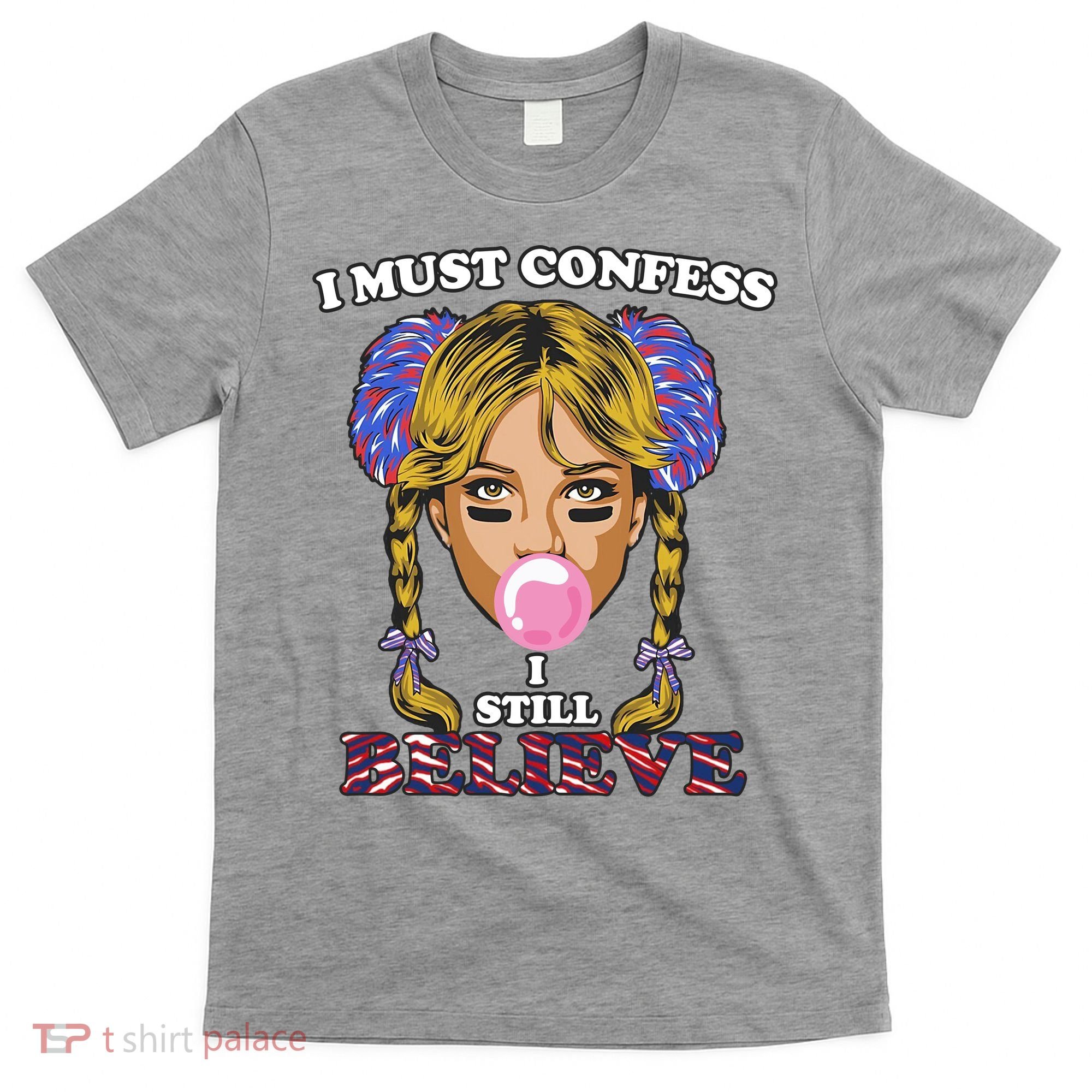 I Must Confess I Still Believe Buffalo T-Shirt