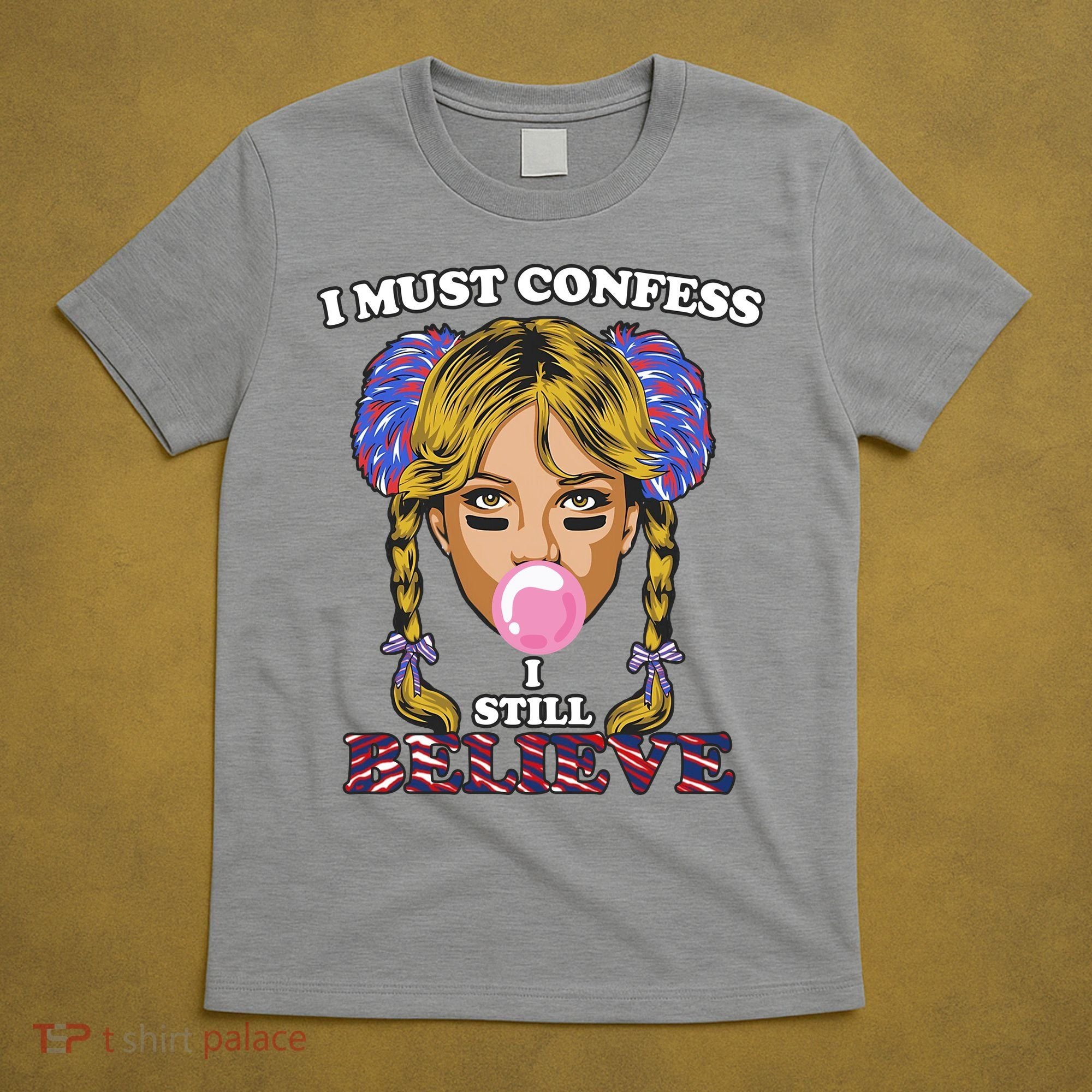 I Must Confess I Still Believe Buffalo T-Shirt