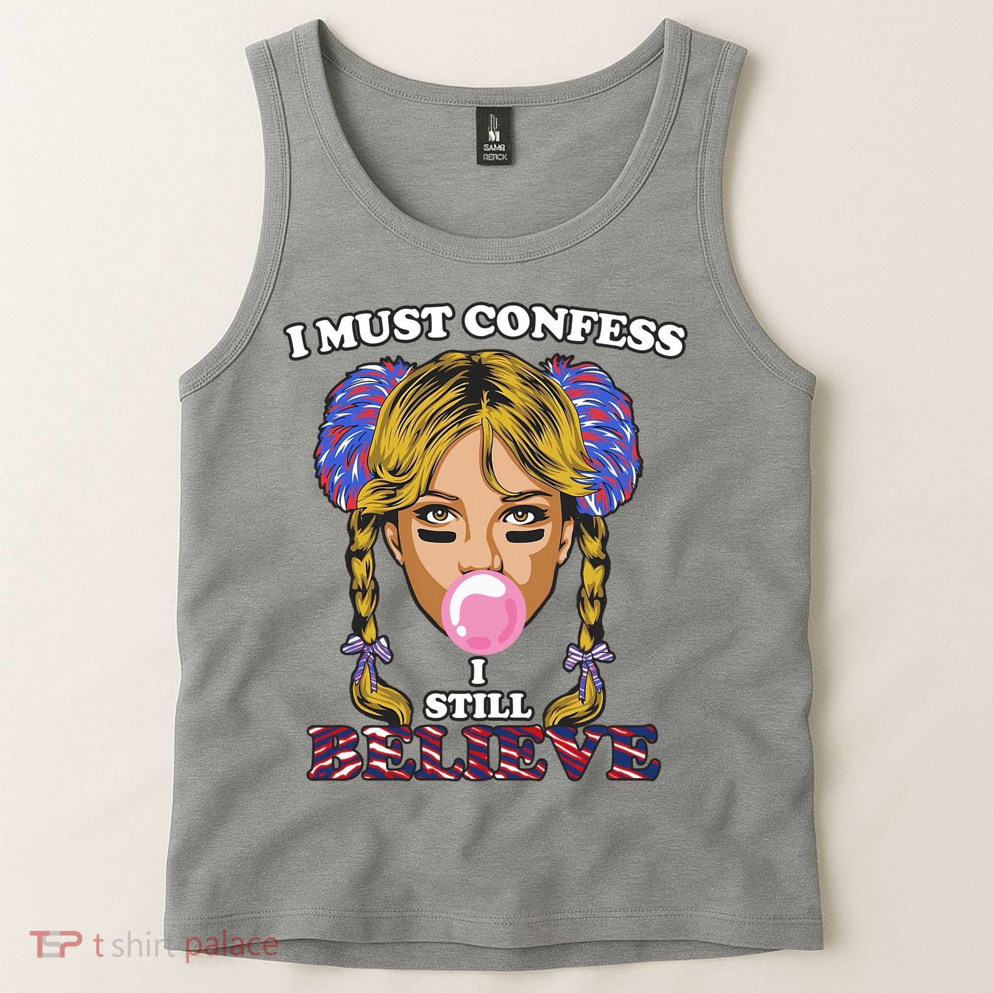 I Must Confess I Still Believe Buffalo Tank Top