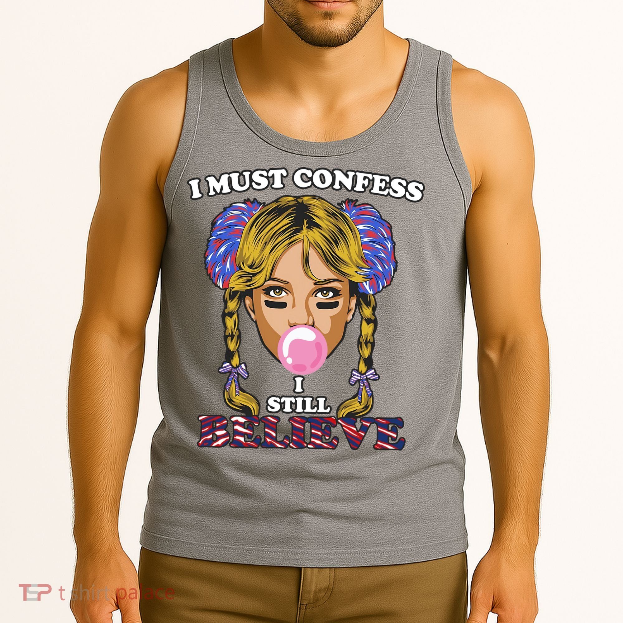 I Must Confess I Still Believe Buffalo Tank Top
