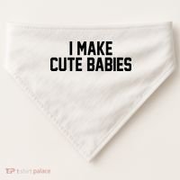 I Make Cute Babies Funny New Dad Mom Gift USA-Made Doggie Bandana thumb 0