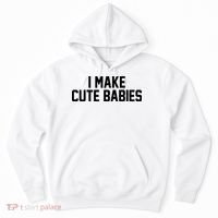 I Make Cute Babies Funny New Dad Mom Gift Hoodie thumb 0