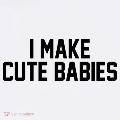 I Make Cute Babies Funny New Dad Mom Gift Hoodie