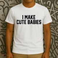 I Make Cute Babies Funny New Dad Mom Gift T-Shirt thumb 3