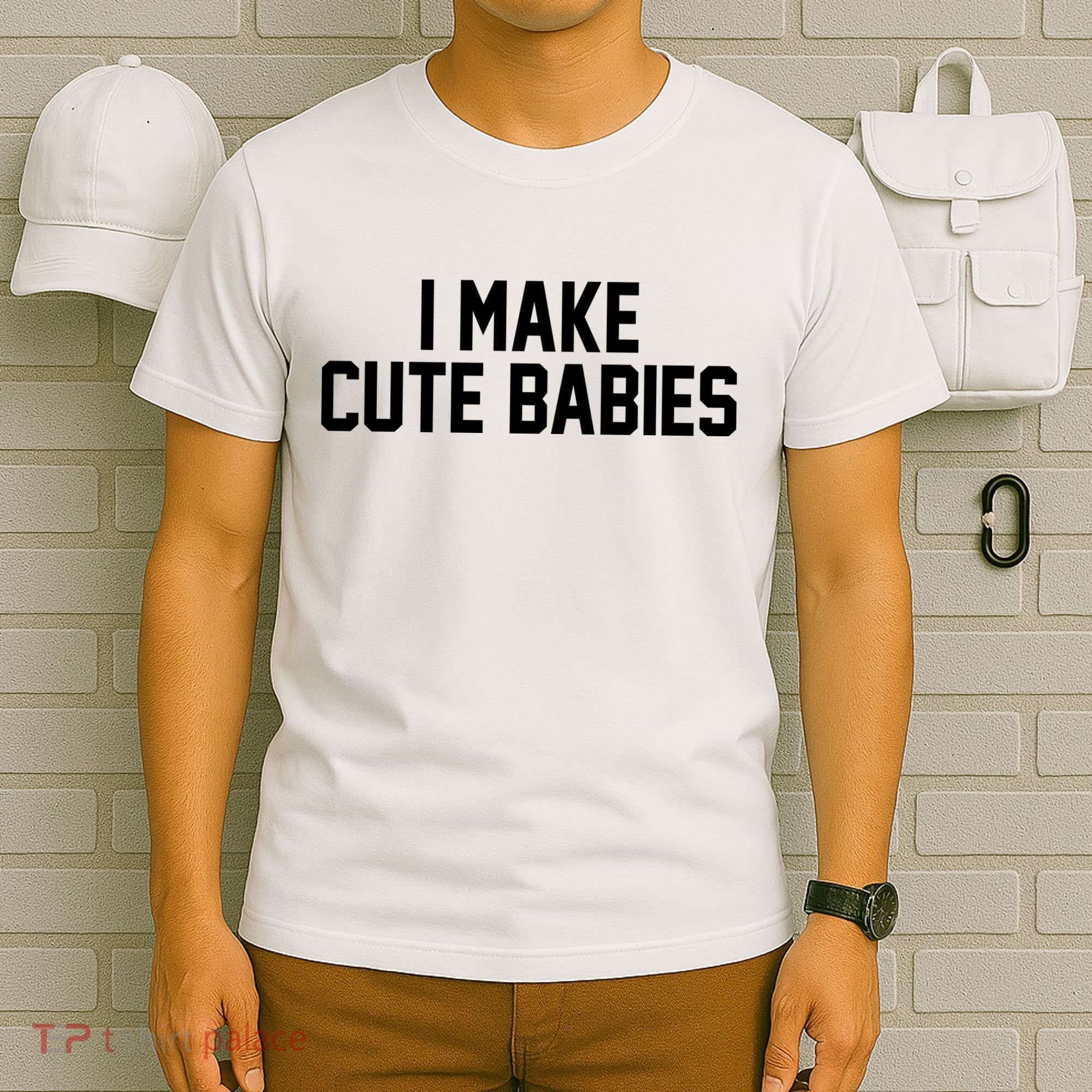 I Make Cute Babies Funny New Dad Mom Gift T-Shirt