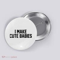 I Make Cute Babies Funny New Dad Mom Gift Button thumb 0