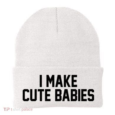 I Make Cute Babies Funny New Dad Mom Gift Beanie