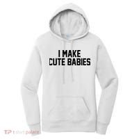 I Make Cute Babies Funny New Dad Mom Gift Women's Hoodie thumb 0