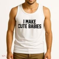 I Make Cute Babies Funny New Dad Mom Gift Tank Top thumb 3