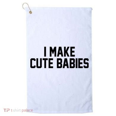 I Make Cute Babies Funny New Dad Mom Gift Golf Towel
