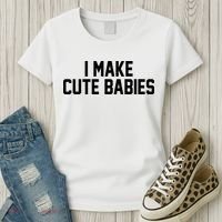 I Make Cute Babies Funny New Dad Mom Gift Women's T-Shirt thumb 3