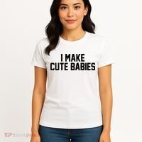 I Make Cute Babies Funny New Dad Mom Gift Women's T-Shirt thumb 4