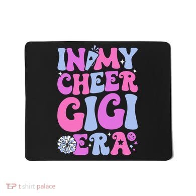 In My Cheer Gigi Era Cheerleading Mousepad