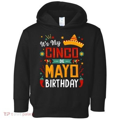It's My Cinco De Mayo Birthday Toddler Hoodie