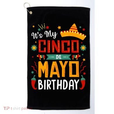 It's My Cinco De Mayo Birthday Golf Towel