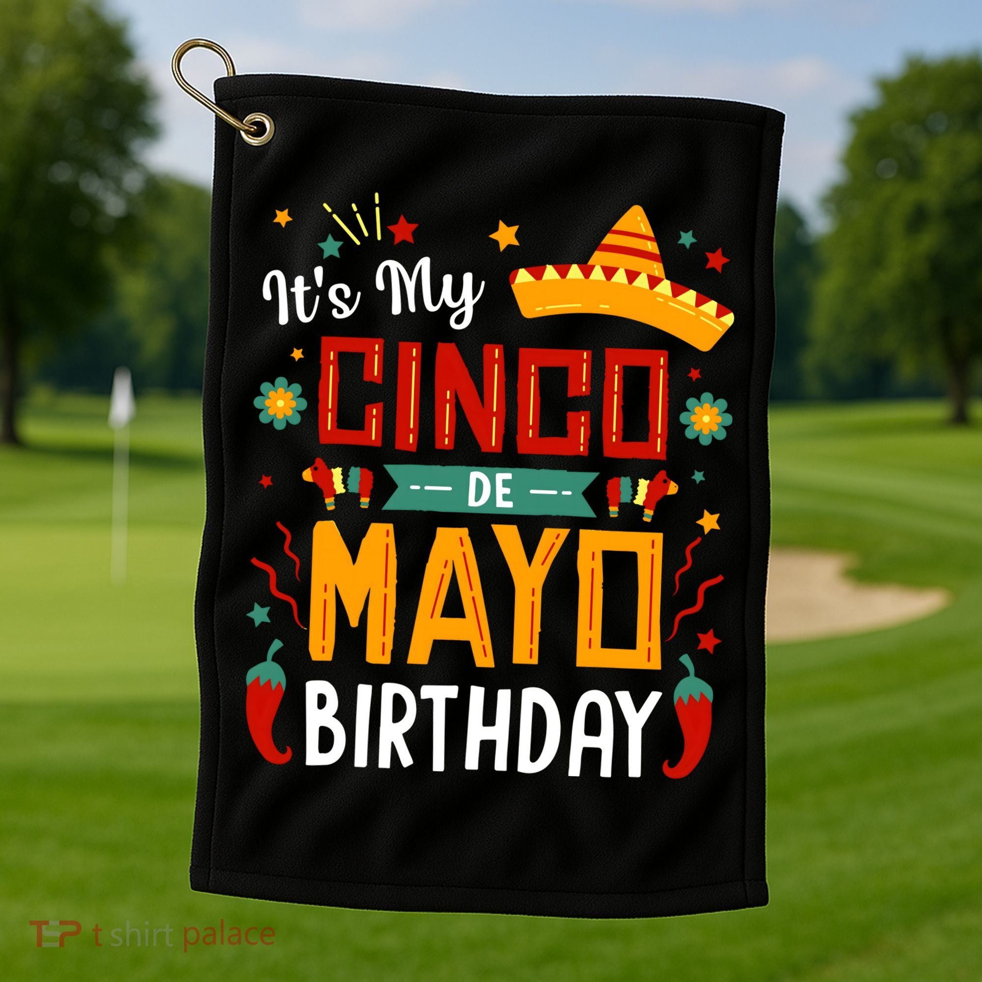 It's My Cinco De Mayo Birthday Golf Towel