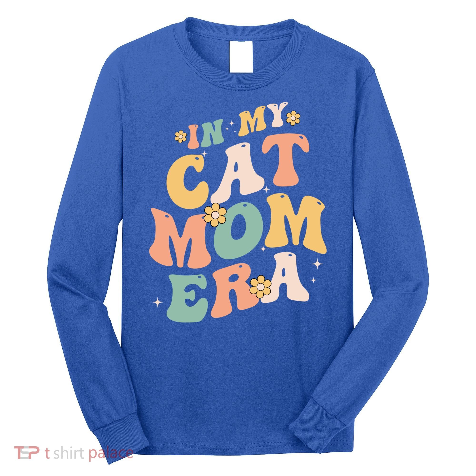 In My Cat Mom Era Funny Mom MotherS Day Cat Lover Groovy Funny Gift Long Sleeve Shirt