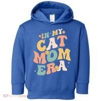 In My Cat Mom Era Funny Mom MotherS Day Cat Lover Groovy Funny Gift Toddler Hoodie thumb 0