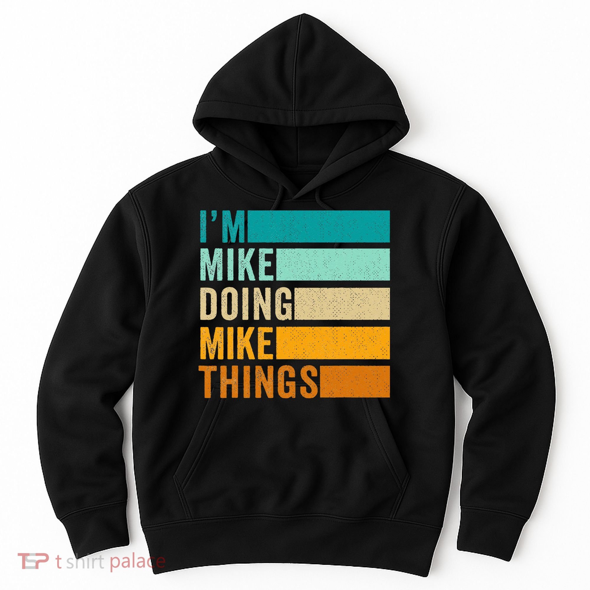 Im Mike Doing Mike Things Funny First Name Hoodie