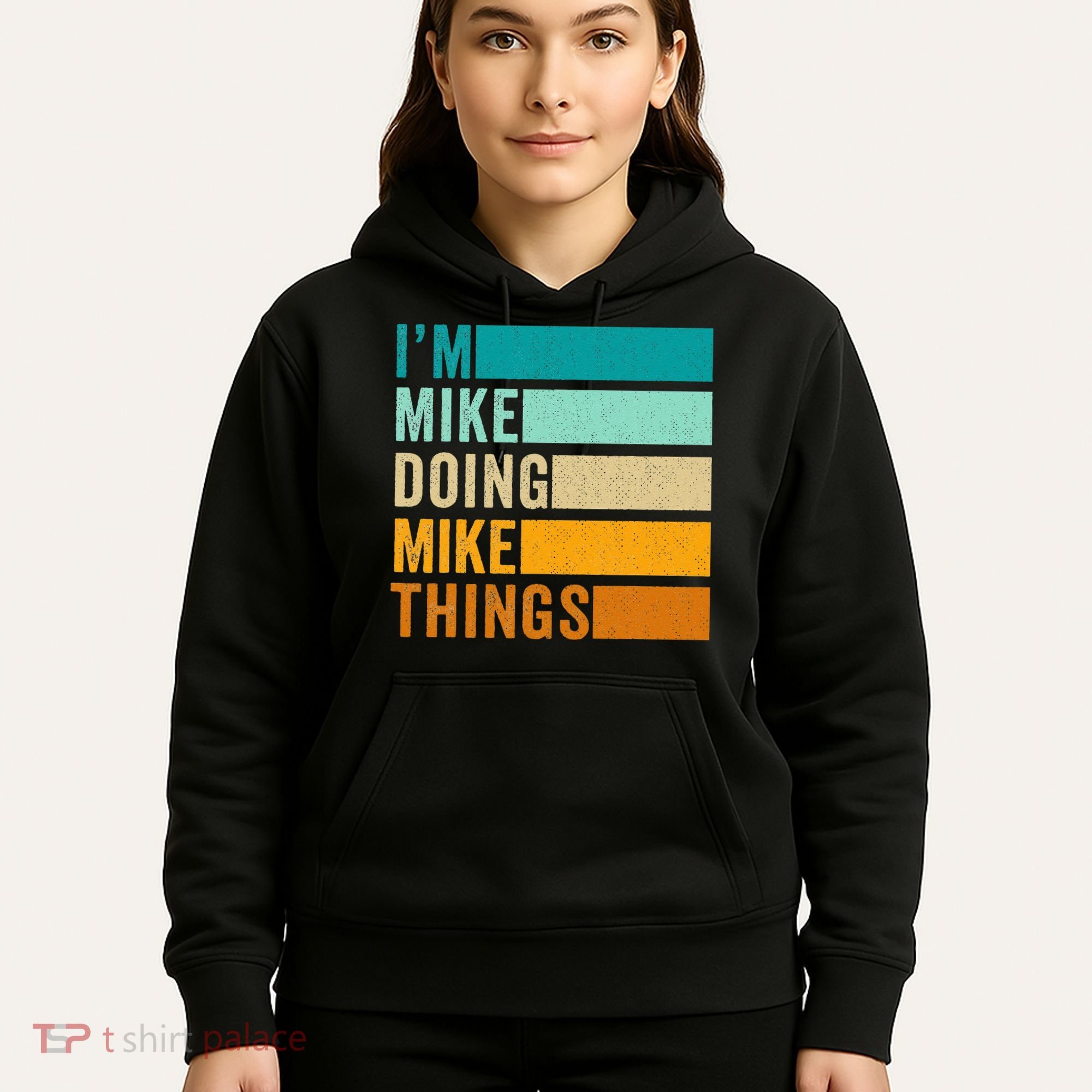 Im Mike Doing Mike Things Funny First Name Hoodie