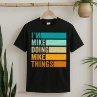 Im Mike Doing Mike Things Funny First Name T-Shirt thumb 2