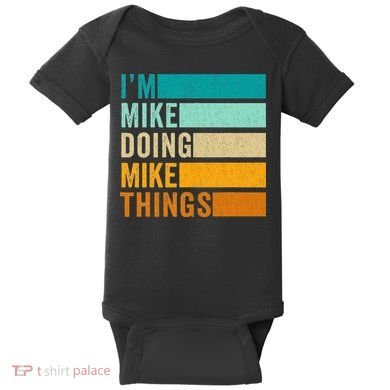 Im Mike Doing Mike Things Funny First Name Baby Bodysuit