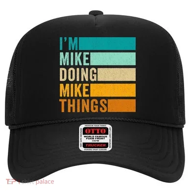 Im Mike Doing Mike Things Funny First Name Hat