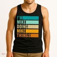 Im Mike Doing Mike Things Funny First Name Tank Top thumb 3